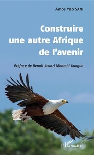 Amos Yao Sani - Construire une autre Afrique de l'avenir.