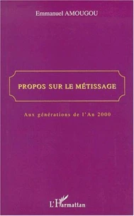 Propos sur le métissage. Aux générations de l'An 2000