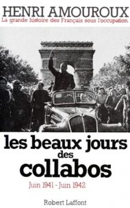 La Grande Histoire Des Francais Sous L'Occupation. Tome 3, Les Beaux Jours Des Collabos Juin 1941-Juin 1942
