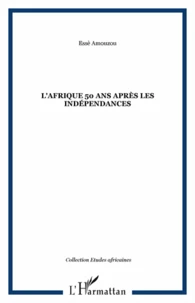 L'Afrique, 50 ans apres les indépendances