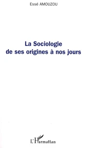 La Sociologie de ses origines à nos jours