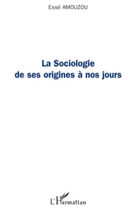 La Sociologie de ses origines à nos jours