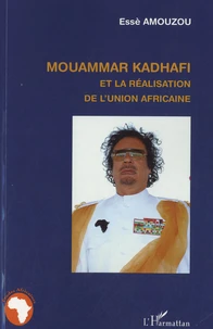 Mouammar Kadhafi et la réalisation de l'union africaine
