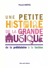 Une petite histoire de la grande musique