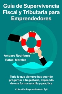  Amparo Rodríguez et  Rafael Morales - Guía de Supervivencia Fiscal y Tributaria para Emprendedores.