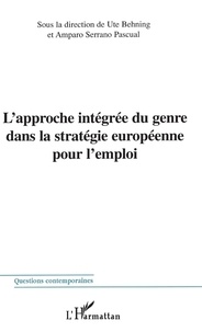 Amparo Serrano Pascual et Ute Behning - L'approche intégrée du genre dans la stratégie européenne pour l'emploi.