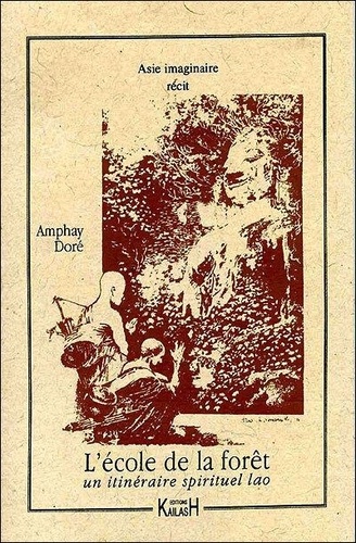 Amphay Doré - L'école de la forêt - Un itinéraire spirituel lao.