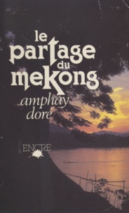 Amphay Doré - Le partage du Mékong.