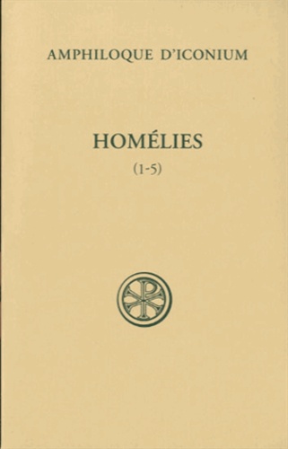  Amphiloque d'Iconium - Homélies - Tome 1, Homélies 1-5.