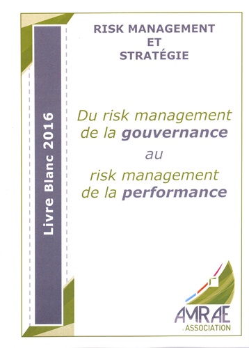  AMRAE - Du risk management de la gouvernance au risk management de la performance.
