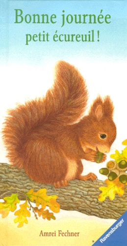 Amrei Fechner - Bonne journée, petit écureuil !.