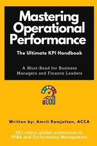  Amrit Ramjottan, ACCA - Mastering Operational Performance : The Ultimate KPI Handbook.
