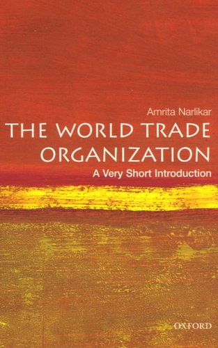 Amrita Narlikar - The World Trade Organization. - A Very Short Introduction.