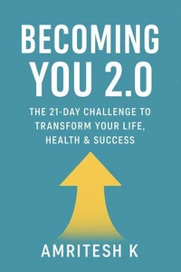 Becoming You 2.0 - The 21-Day Challenge to Transform Your Life, Health & Success