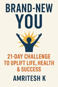 Brand New You - 21 Day Challenge to Uplift Life, Health & Success
