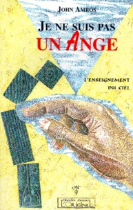 Je Ne Suis Pas Un Ange. L'Enseignement Du Ciel