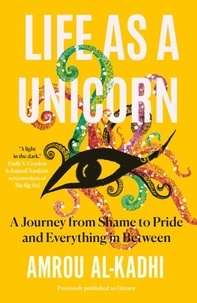 Amrou Al-Kadhi - Life as a Unicorn - A Journey from Shame to Pride and Everything in Between.