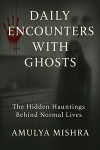 Daily Encounters With Ghosts