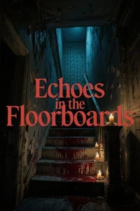 Echoes in the Floorboards