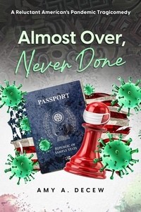  Amy A. DeCew - Almost Over, Never Done: A Reluctant American's Pandemic Tragicomedy.