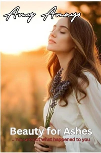 Beauty for Ashes