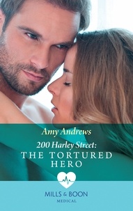 Amy Andrews - 200 Harley Street: The Tortured Hero.