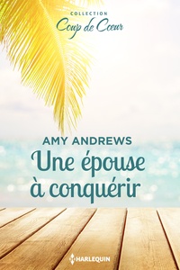 Amy Andrews - Une épouse à conquérir.