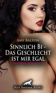 Sinnlich Bi - Das Geschlecht ist mir egal | Erotische Geschichte
