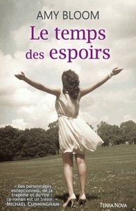 Amy Bloom - Le temps des espoirs.