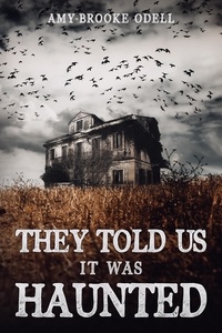  Amy Brooke Odell - They Told Us It Was Haunted.