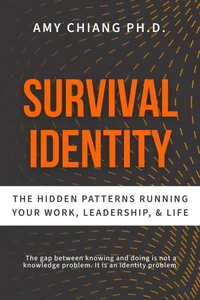 Survival Identity: The Hidden Patterns Running Your Work, Leadership, and Life