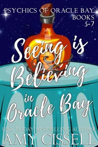 Seeing Is Believing In Oracle Bay (Books 5-7)