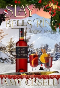  Amy Cissell - Slay Bells Ring - Vamps in the Vineyard.