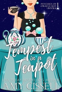  Amy Cissell - Tempest in a Teapot - Psychics of Oracle Bay, #6.
