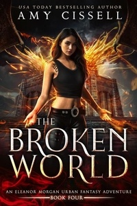  Amy Cissell - The Broken World - An Eleanor Morgan Novel, #4.