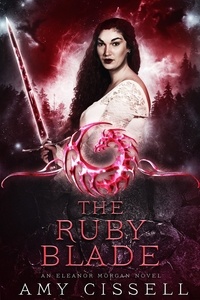  Amy Cissell - The Ruby Blade - An Eleanor Morgan Novel, #3.