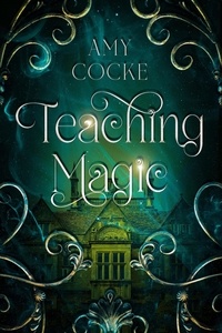  Amy Cocke - Teaching Magic - Manipulating Magic, #1.