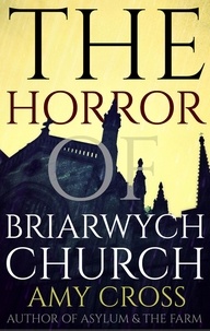  Amy Cross - The Horror of Briarwych Church - The Briarwych Trilogy, #2.