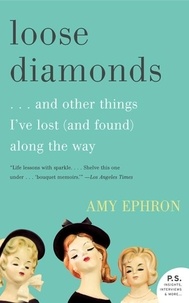 Amy Ephron - Loose Diamonds - …and other things I've lost (and found) along the way.