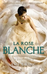 Amy Ewing - Le Joyau Tome 2 : La rose blanche.