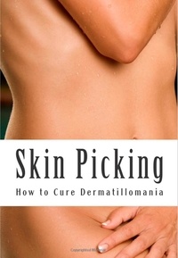  Amy Foxwell - Skin Picking: How to Cure Dermatillomania.