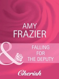 Amy Frazier - Falling For The Deputy.