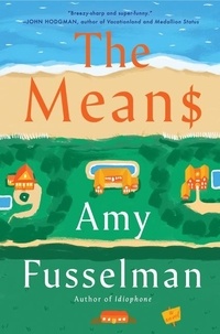 Amy Fusselman - The Means - A Novel.