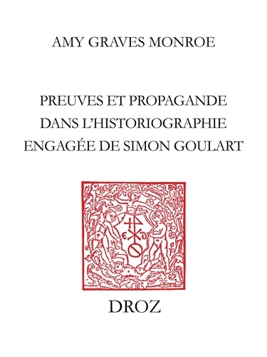 Post tenebras lex. Preuves et propagande dans l'historiographie engagée de Simon Goulart (1543-1628)