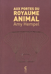 Amy Hempel - Aux portes du royaume animal.