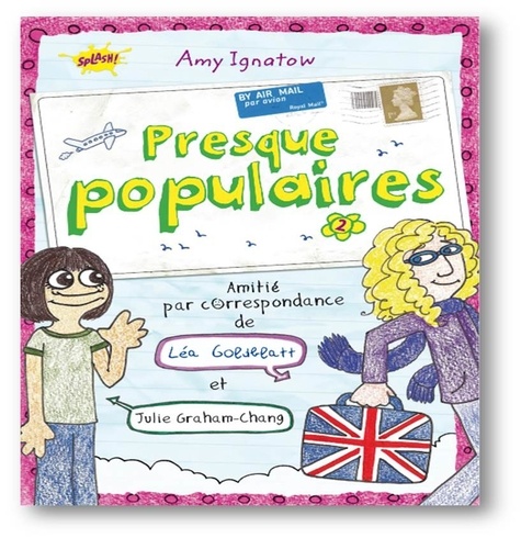 Amy Ignatow - Presque populaires Tome 2 : Amitié par correspondance de Léa Goldblatt et Julie Graham-Chang.