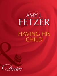 Amy J. Fetzer - Having His Child.