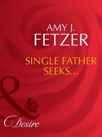 Amy J. Fetzer - Single Father Seeks….