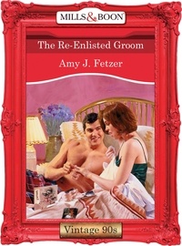 Amy J. Fetzer - The Re-Enlisted Groom.