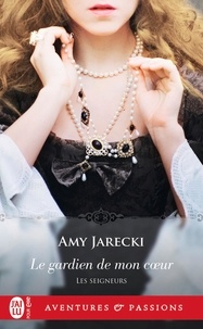 Amy Jarecki - Les seigneurs Tome 3 : Le gardien de mon coeur.